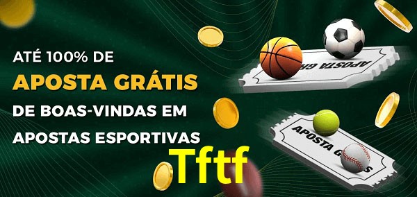 Tftf Ate 100% de Aposta Gratis